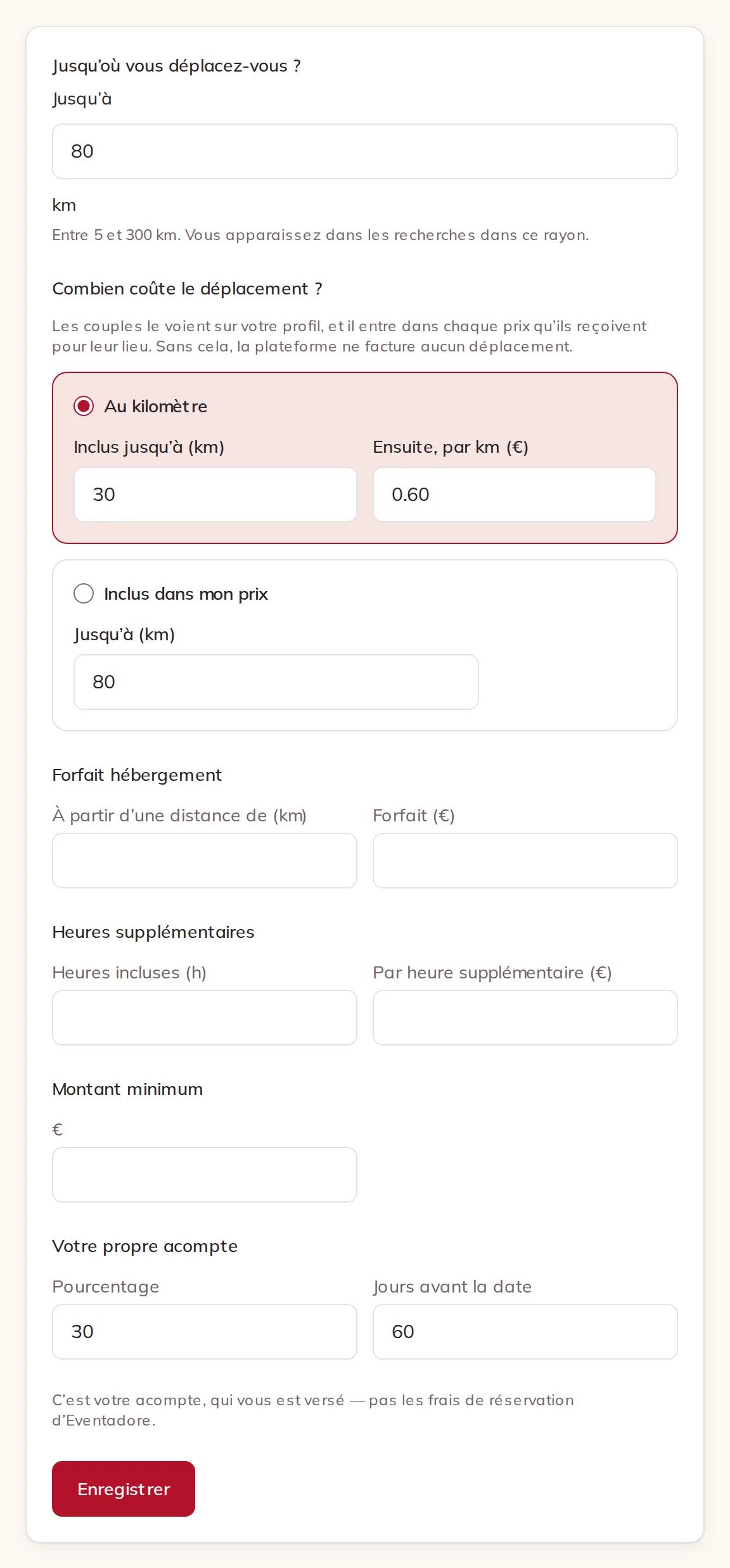 Jusqu’où vous vous déplacez, ce que coûte le déplacement, forfait hébergement, heures supplémentaires, montant minimum et votre propre acompte